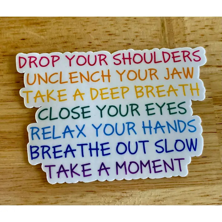 Drop Your Shoulders, Unclench Your Jaw...Sticker