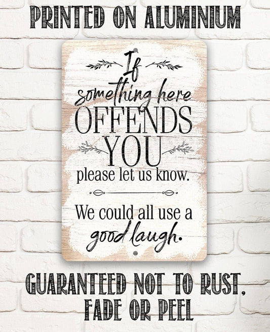 If Something Here Offends..Metal Sign
