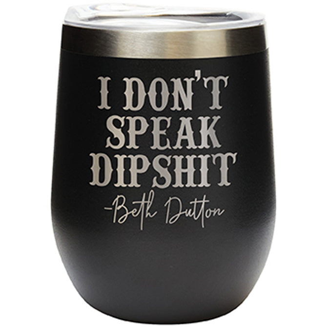 I Don't Speak Dipshit Tumbler Yellowstone