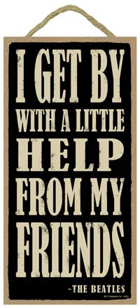 I Get by with a Little Help...Sign