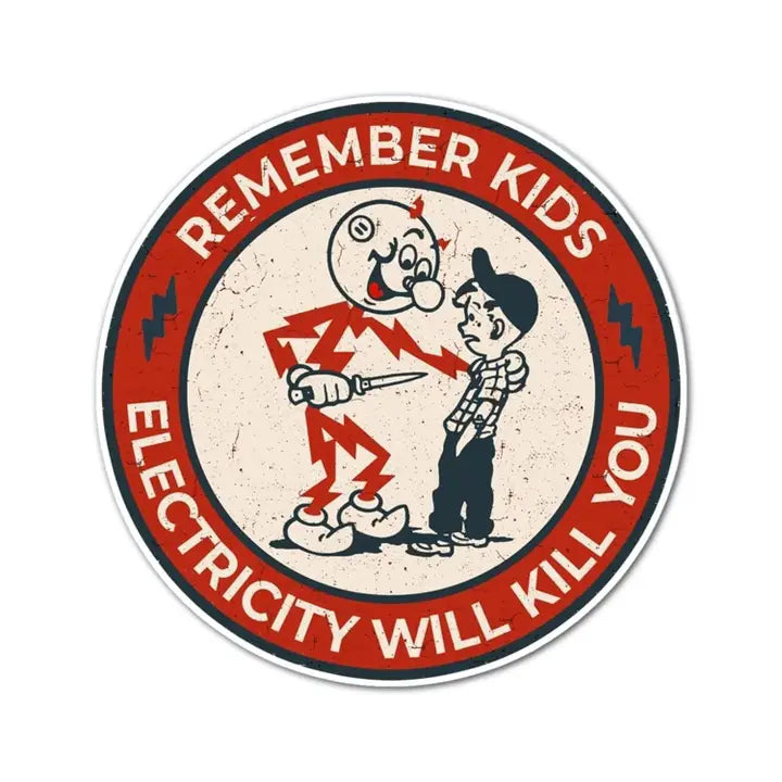 Remember Kids Electricity Will Kill You Sticker