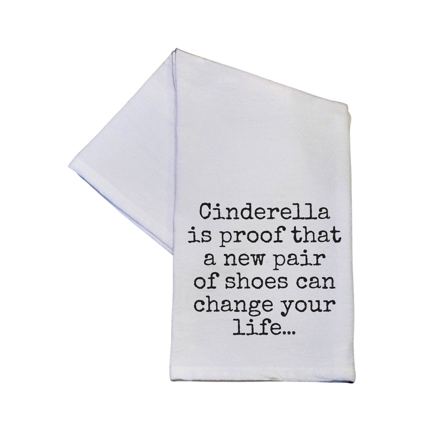 Cinderella Is Proof That A New Pair Of Shoes Funny Tea Towel