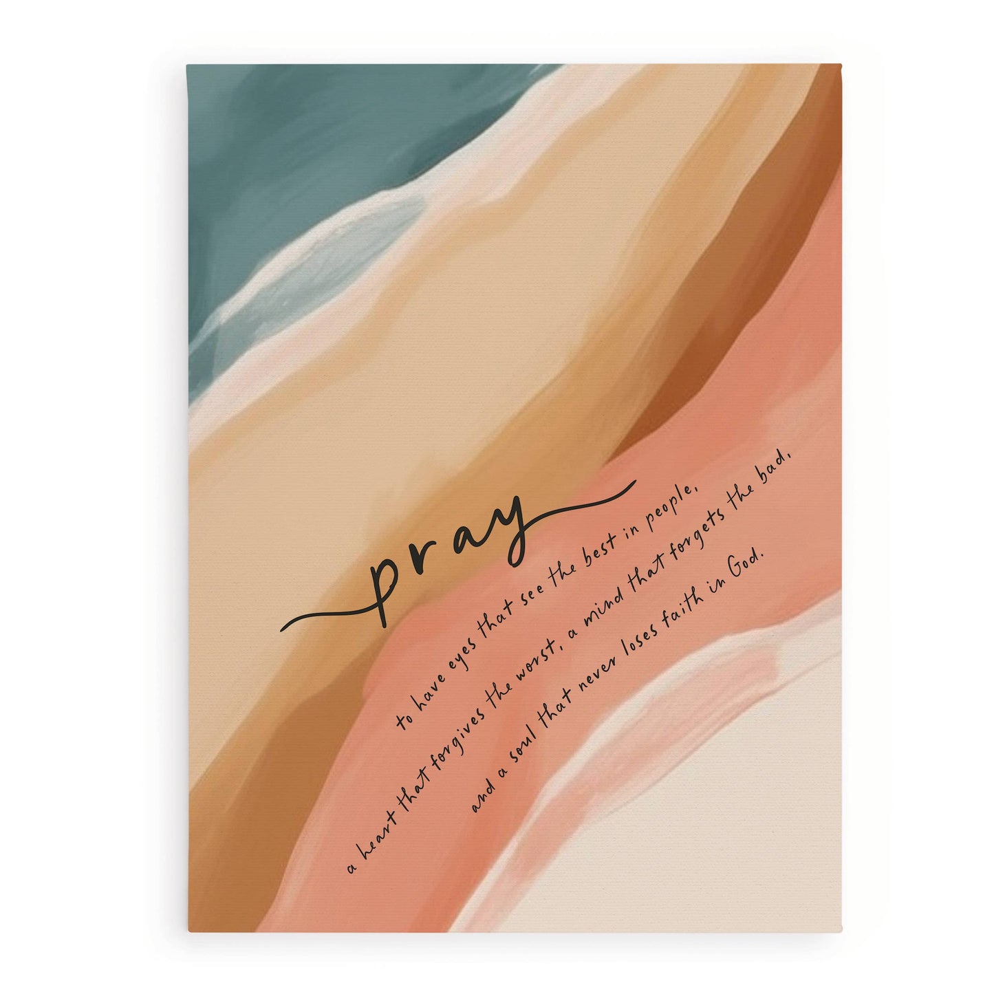 Pray To Have Eyes That See The Best In People Canvas