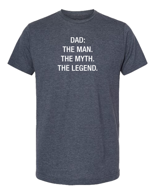 Dad: The Man. The Myth. The Legend XL T Shirt
