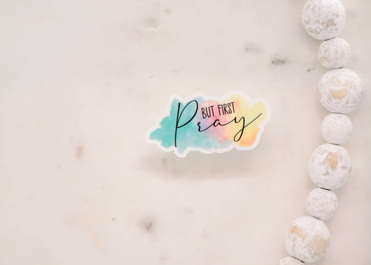 But First Pray Sticker