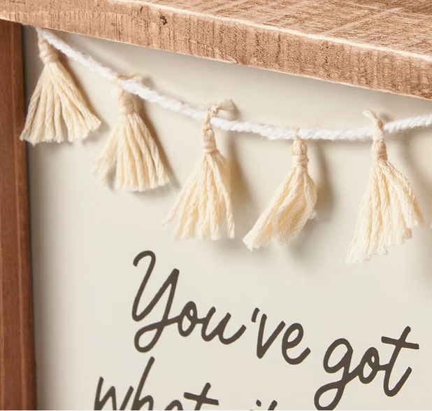 You've Got What It Takes Box Sign