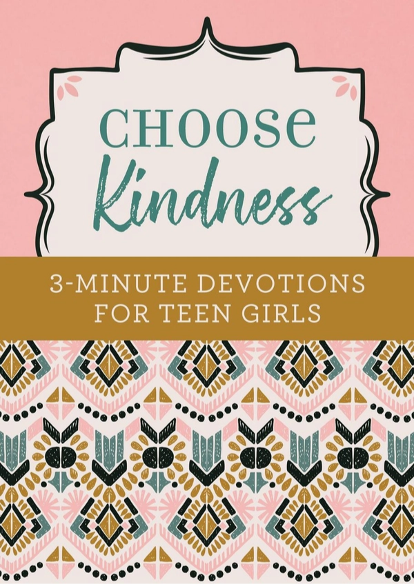 Choose Kindness - 3-Minute Devotions For Teen Girls