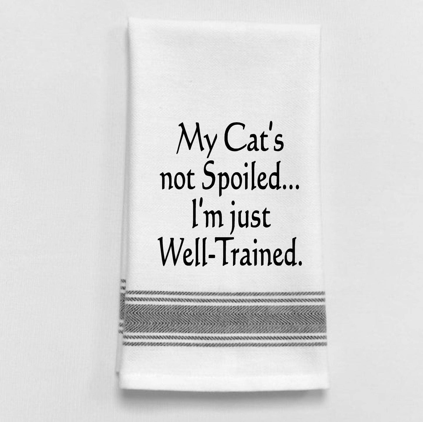My Cat’s Not Spoiled. I’m Just Well Trained Towel