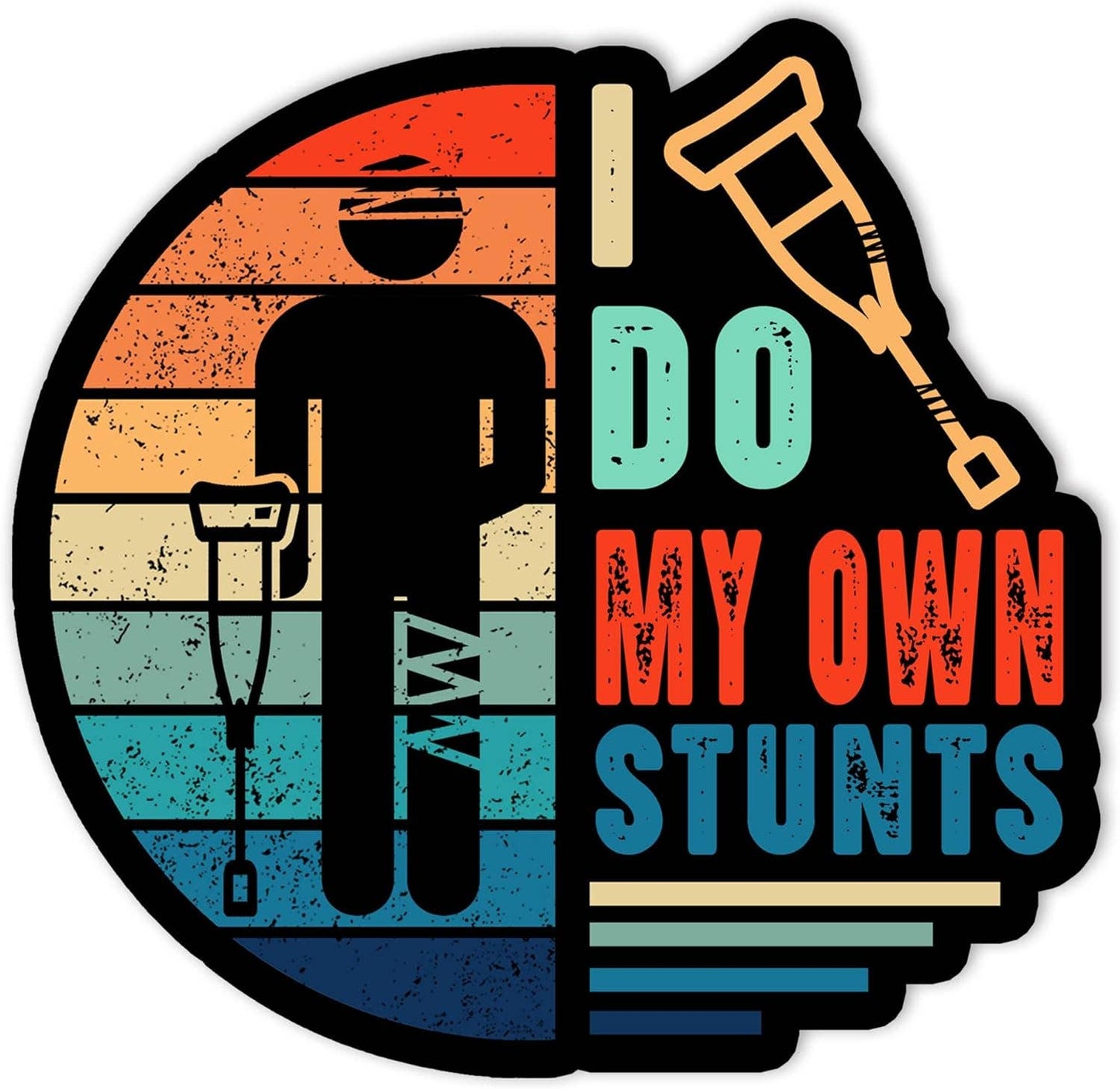 I Do My Own Stunts Funny Broken Leg Sticker