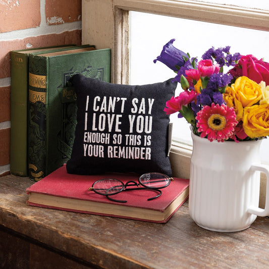 I Can't Say I Love You Enough Mini Pillow Primitives by Kathy