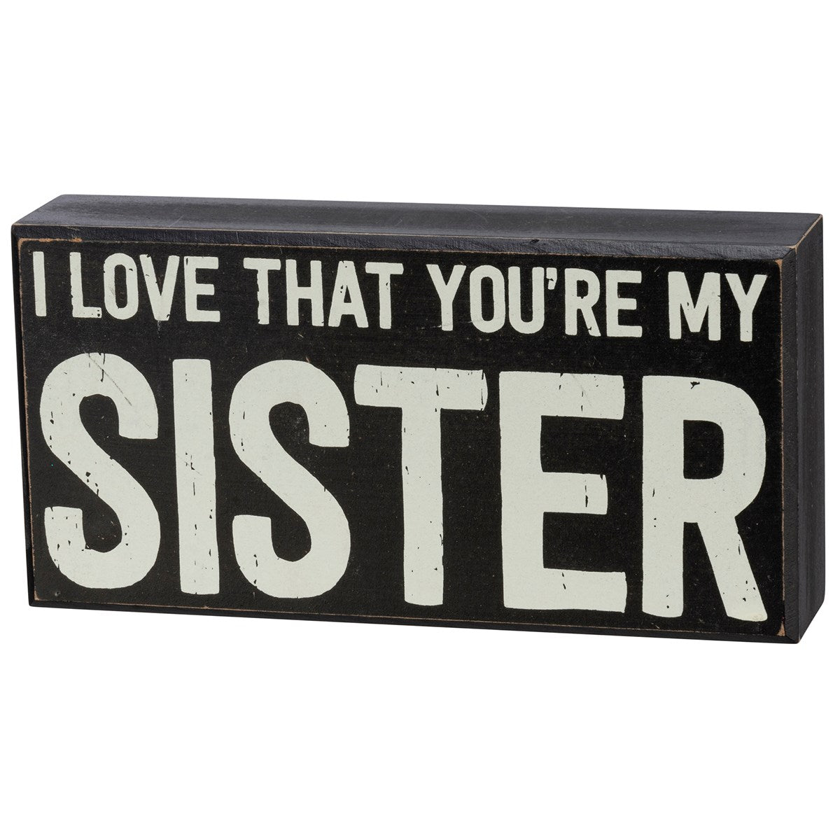 I Love That You're My Sister Box Sign