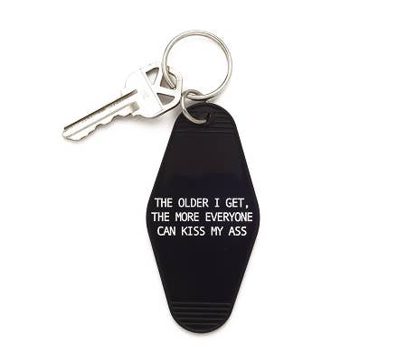 The Older I Get..Keychain