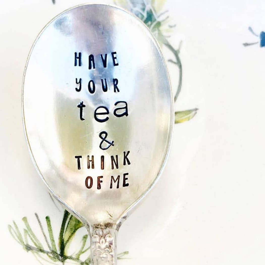 Have Your Tea and Think of Me Spoon