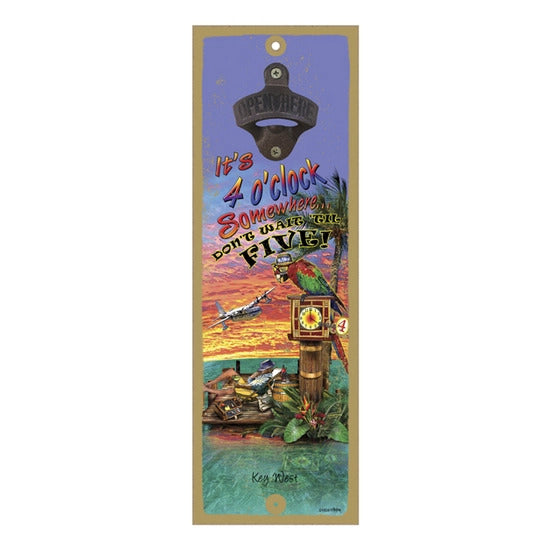 It's 4 o' Clock Somewhere Bottle Opener