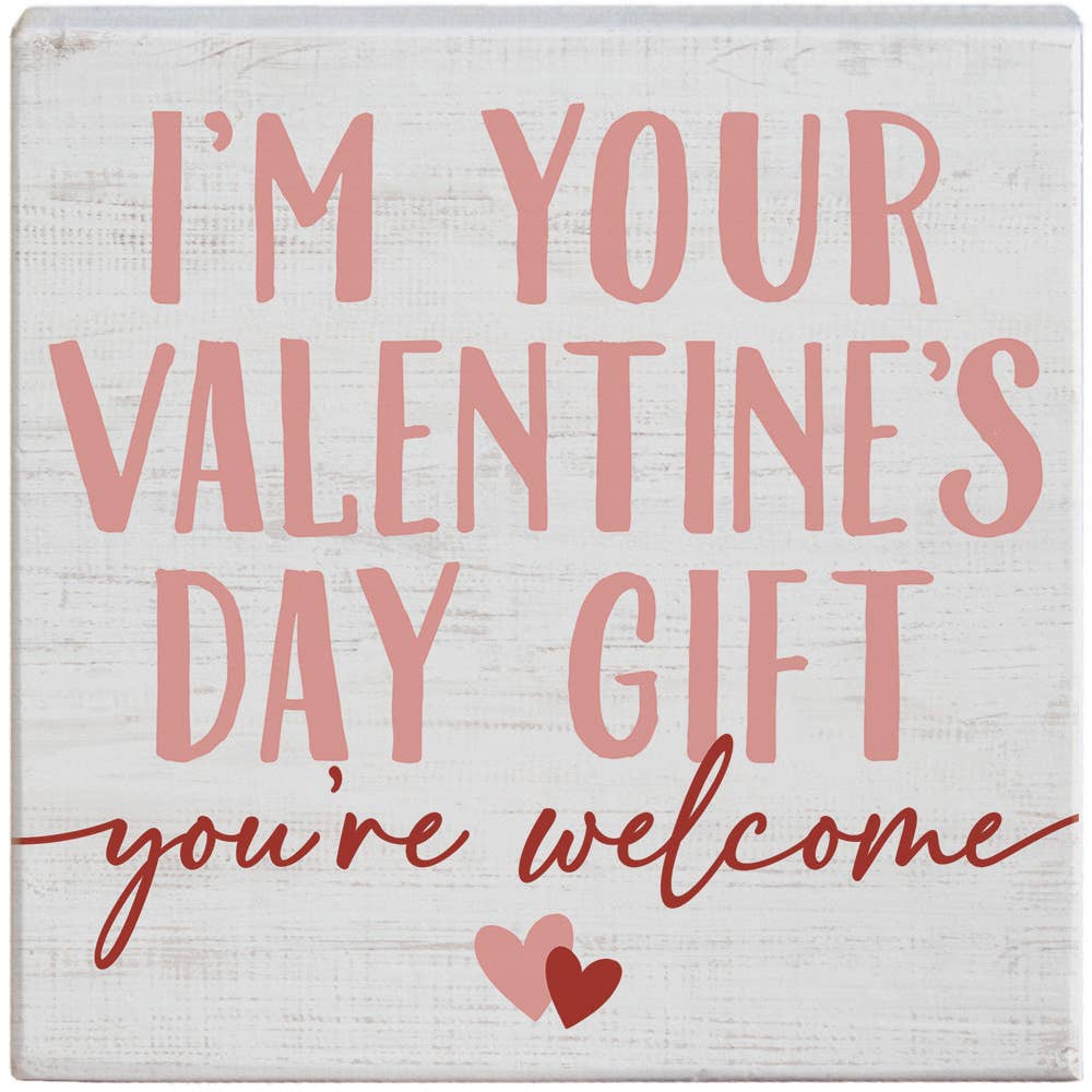 I'm Your Valentine's Day Gift..Sign