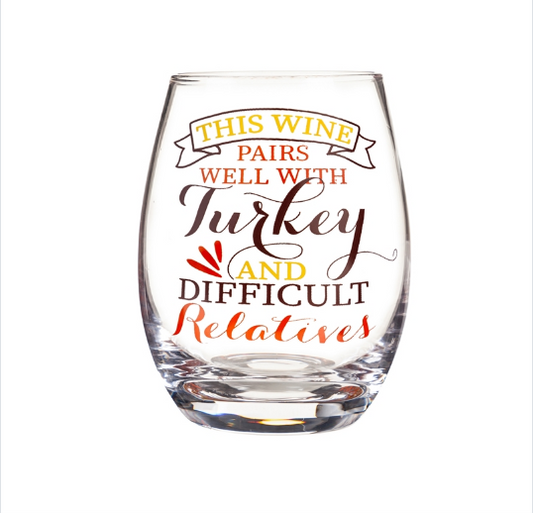 This Wine Pairs Well with Turkey..Stemless Wine Glass