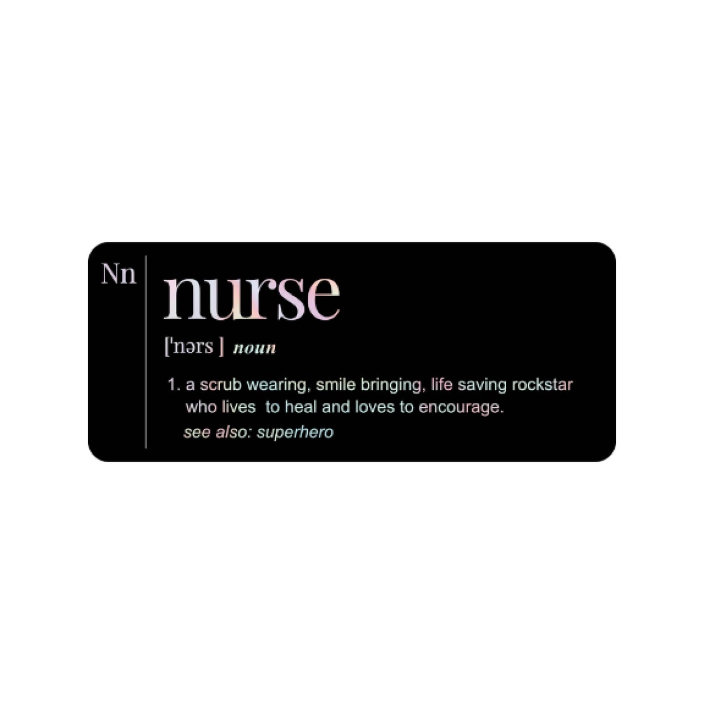 Juju and Moxie Co. - Nurse Definition Holographic Vinyl Sticker