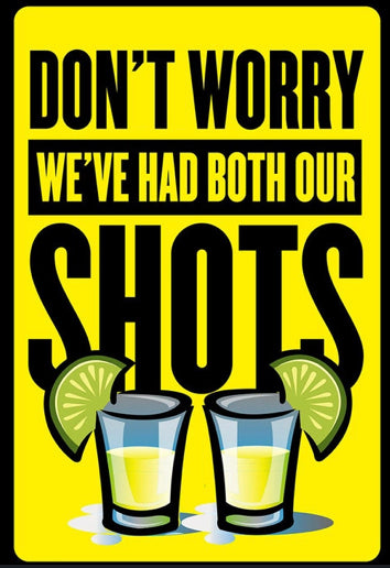 Don't Worry We've Had Both Our Shots - Tequila Tin Sign