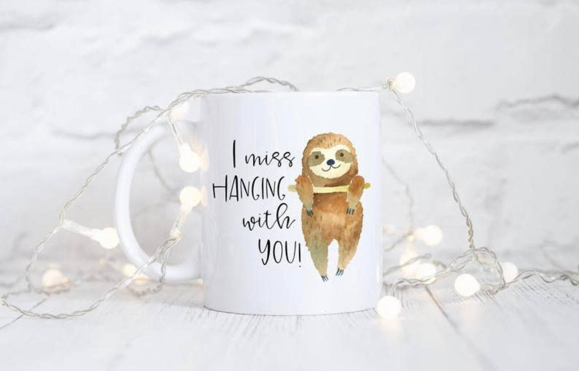 I Miss Hanging With You Sloth Mug
