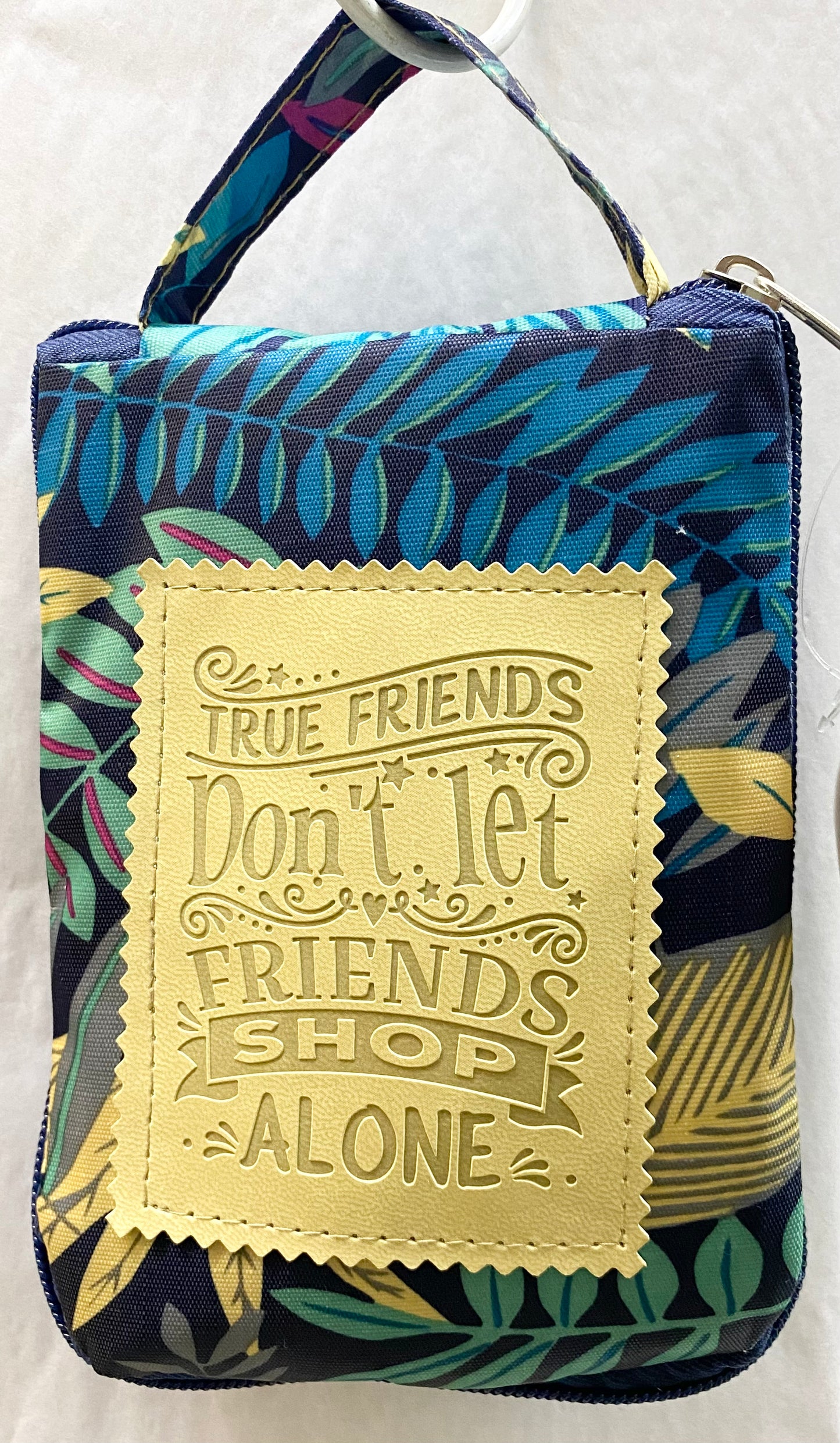True Friends Don't Let Friends Shop Alone Reusable Tote Bag