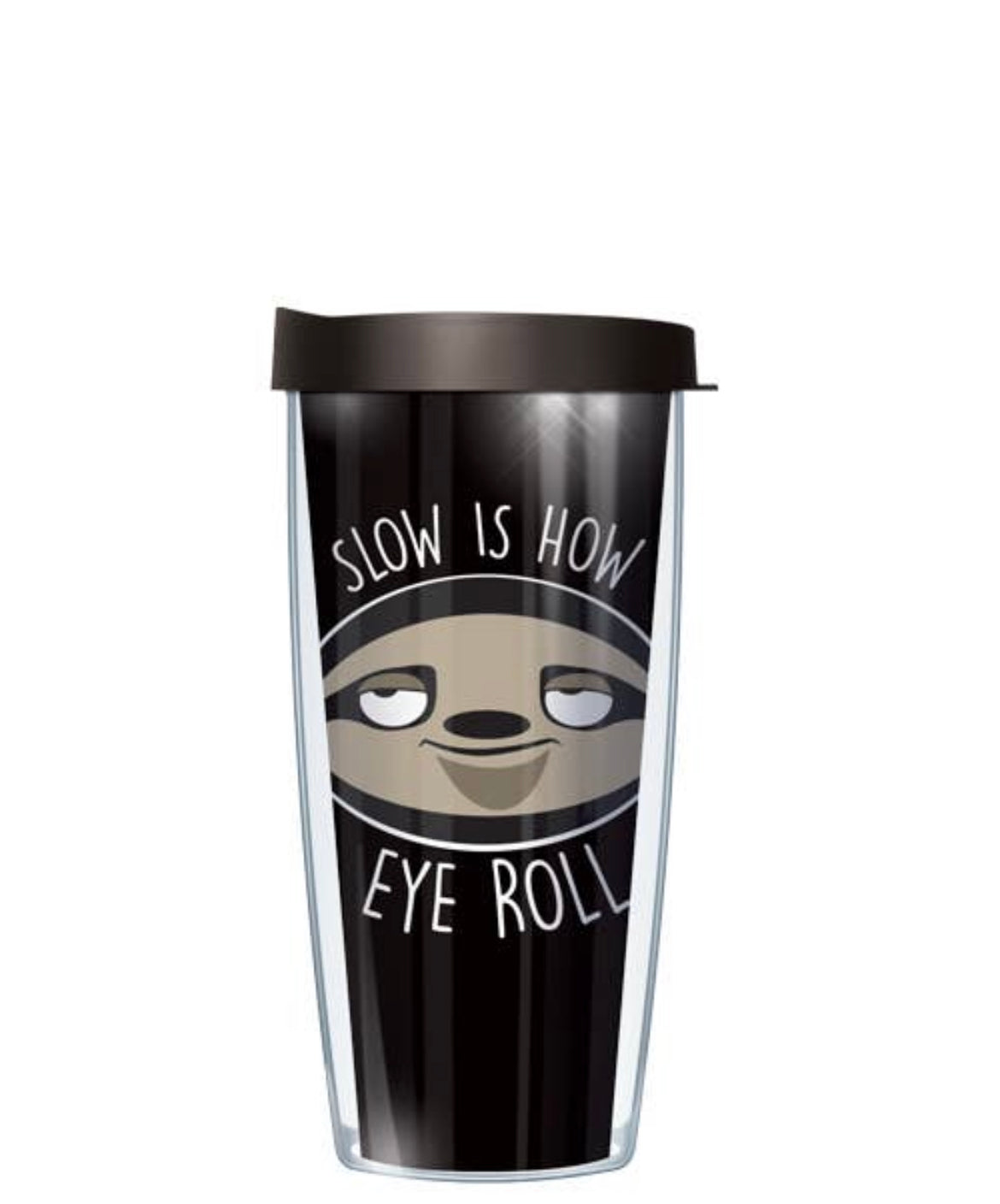 Slow Is How Eye Roll Tumbler