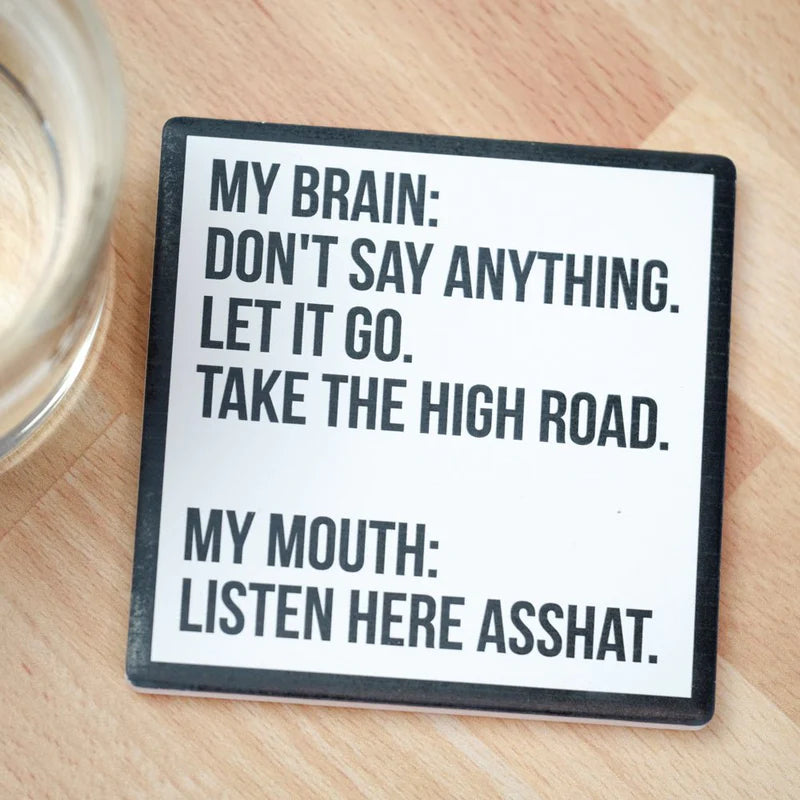My Brain: Don't Say Anything...Drink Coaster