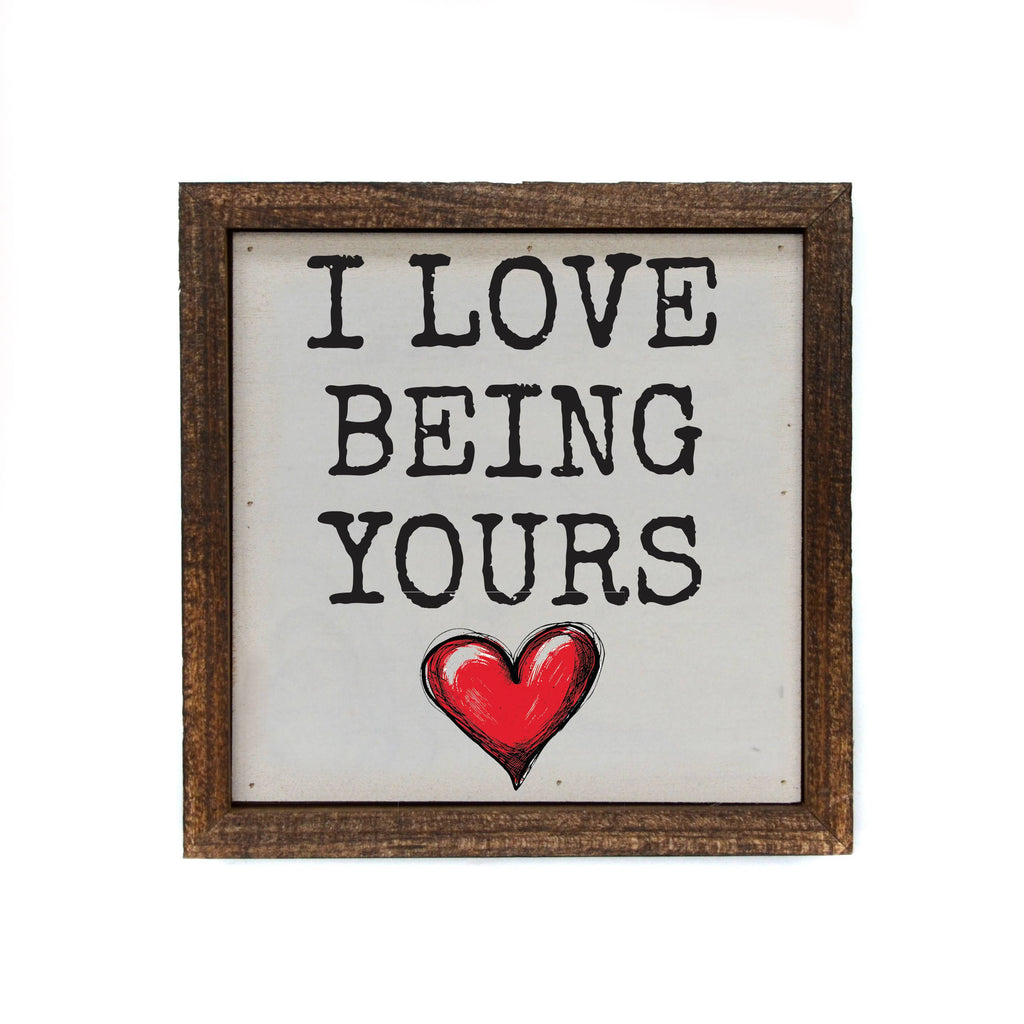 I Love Being Yours Sign