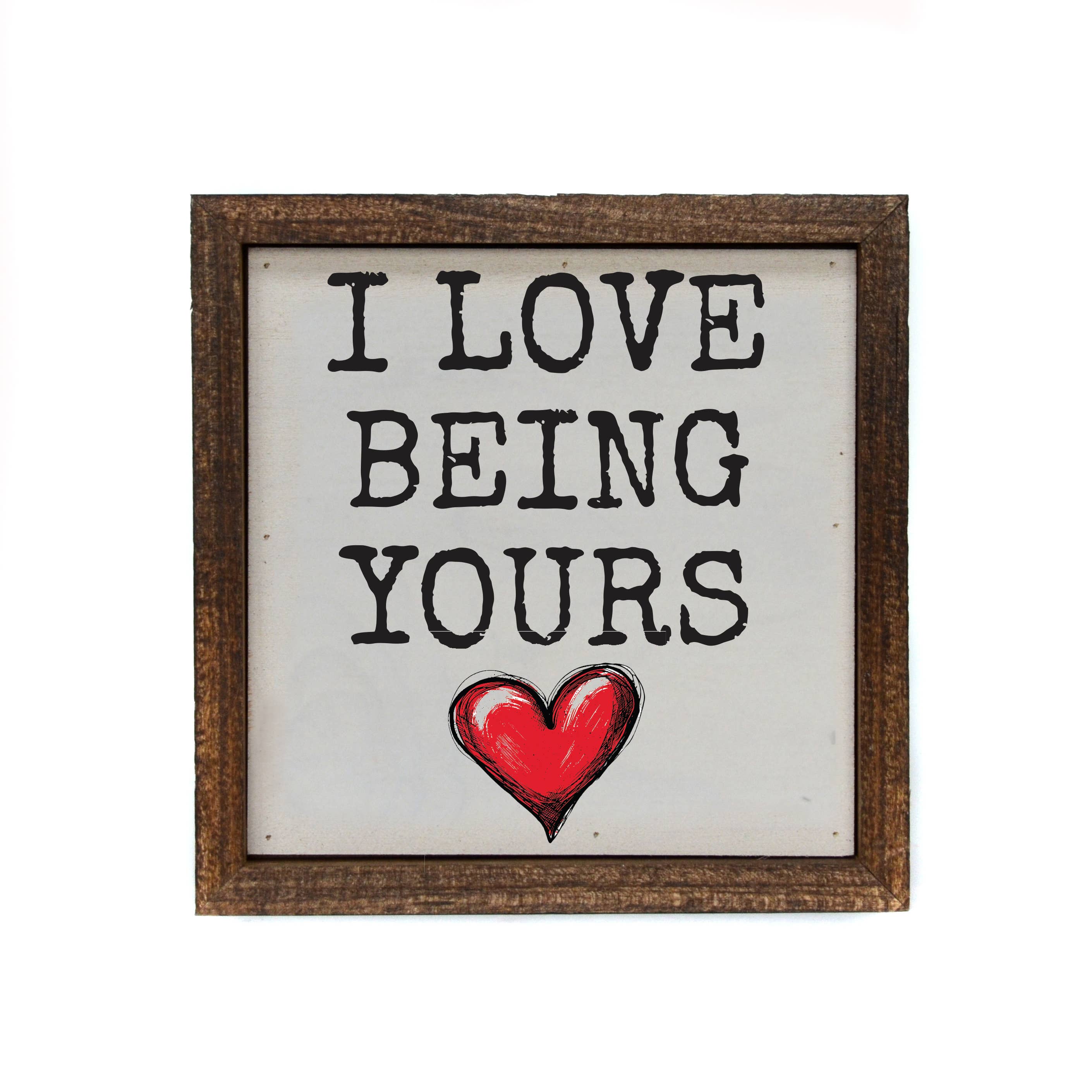 I Love Being Yours Sign