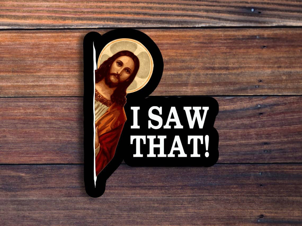 I Saw That Jesus Sticker