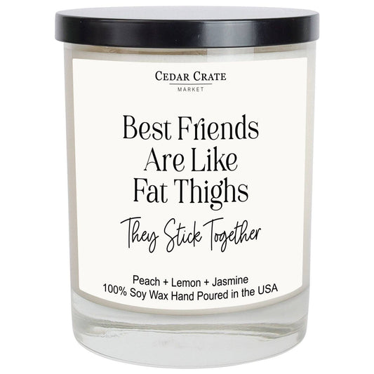 Best Friends Are Like Fat Thighs They Stick Together