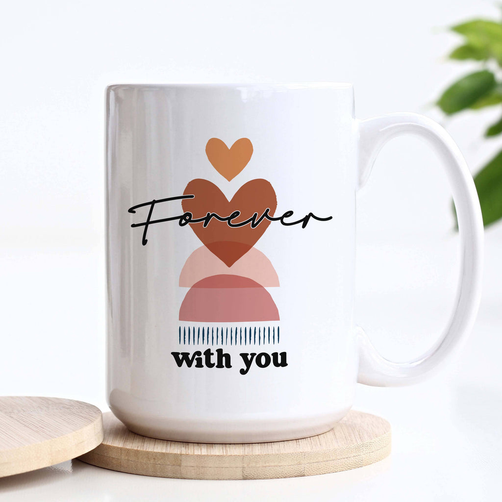 Forever With You  Ceramic Mug: 11oz