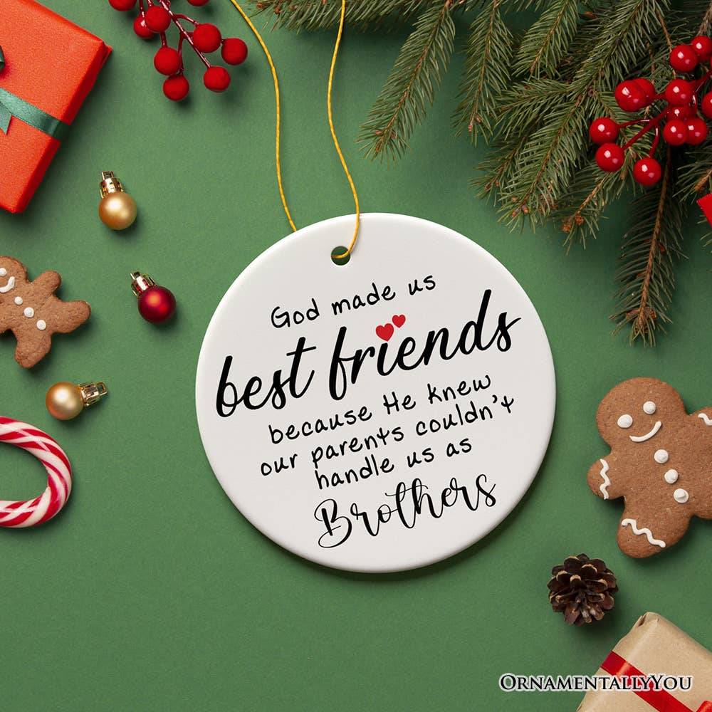 God Made Us Best Friends Instead of Siblings Ornament