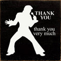 Thank you. Thank you very much. (Elvis silhouette) Wood Sign