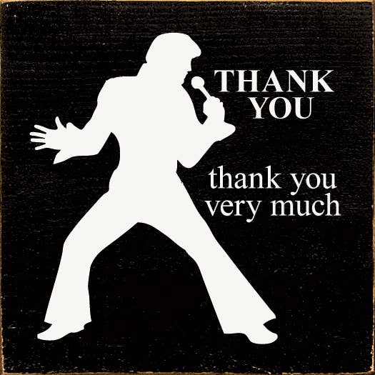 Thank you. Thank you very much. (Elvis silhouette) Wood Sign