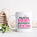 Only the Best Friends Get Promoted to Auntie Ceramic Mug: 11oz