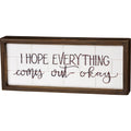 I Hope Everything Comes Out Okay Sign