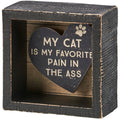 My Cat Is My Favorite Pain In The Ass Box Sign