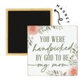 You Were Handpicked By God To Be My Mom - Square Magnets
