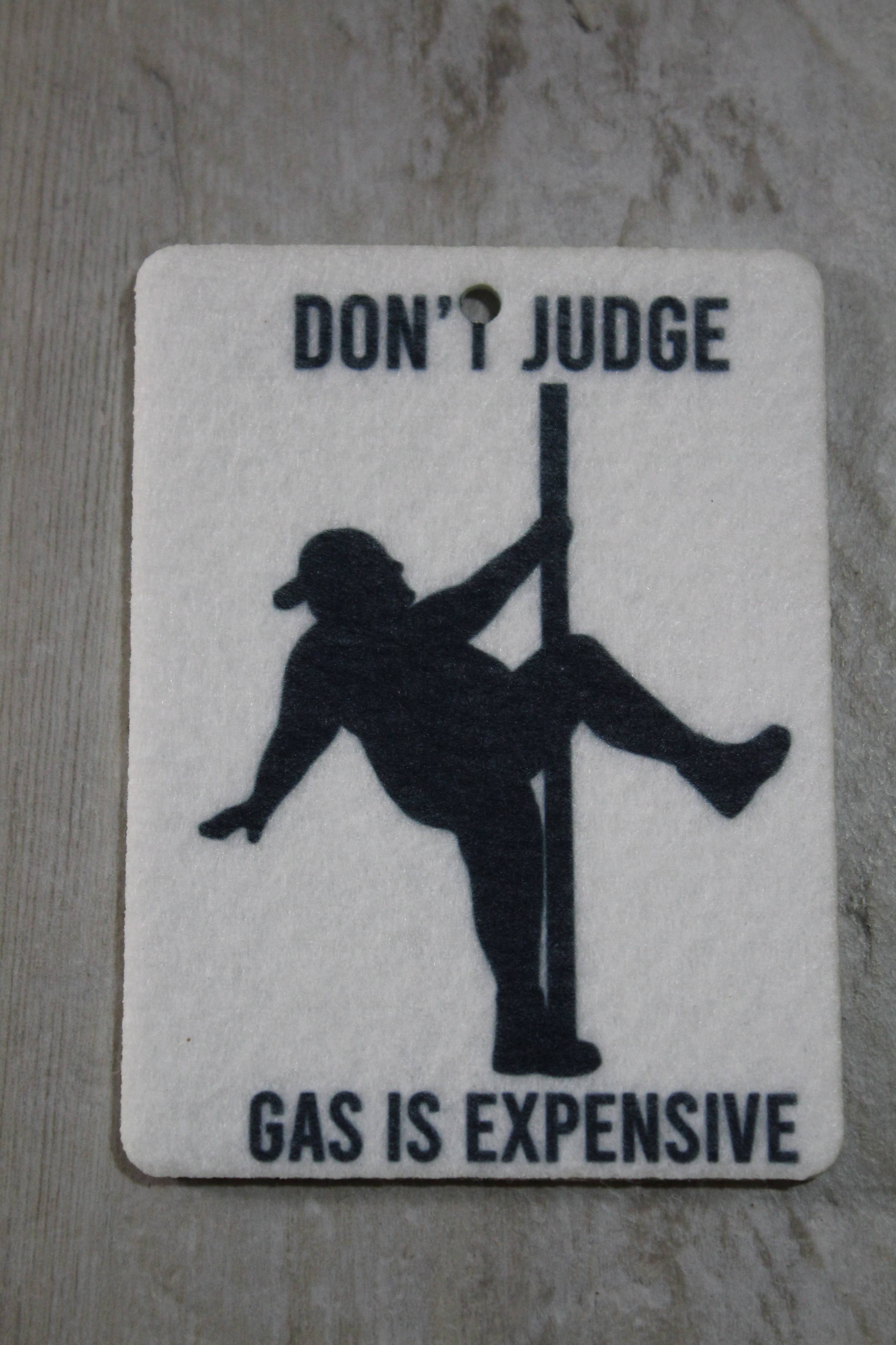 Don't Judge Gas is Expensive Car Air Freshener