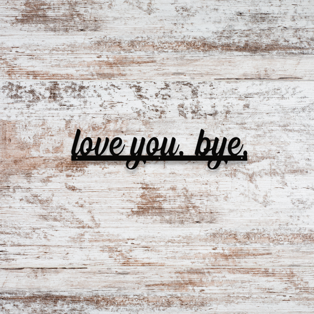 Love You Bye Metal Door Topper Sign