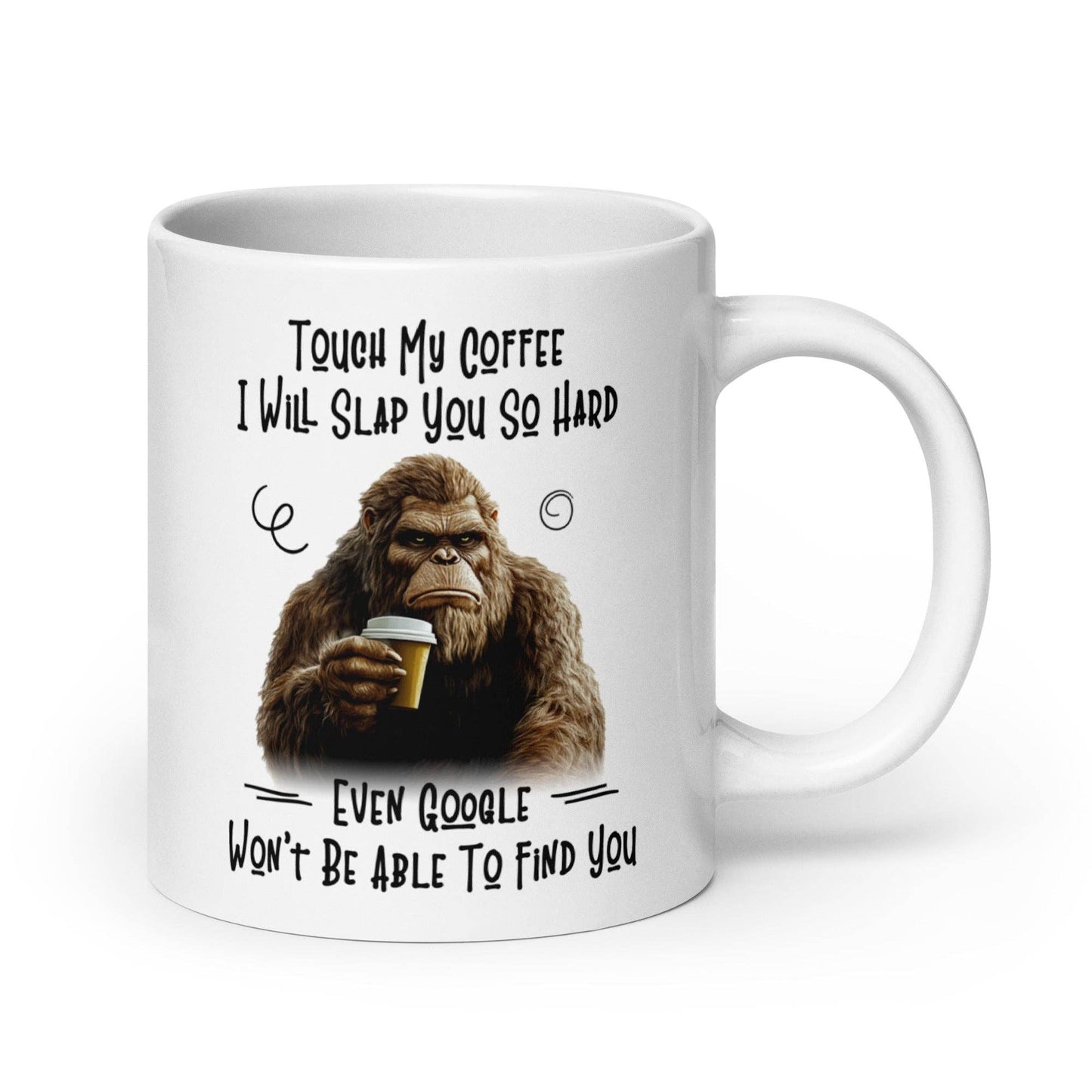 Touch My Coffee I Will Slap You Mug: 11 oz