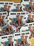 Ride or Die Sticker