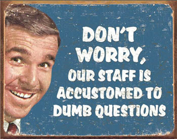 Don't Worry, Our Staff..Tin Sign