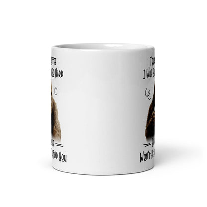Touch My Coffee I Will Slap You Mug: 11 oz