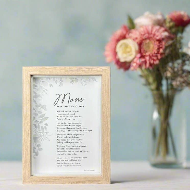 Mom Now That I'm Older Framed Print