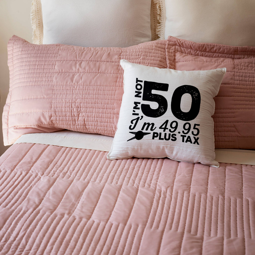 Im Not 50 Im 49.95 Plus Tax - 50th Birthday Pillow Case