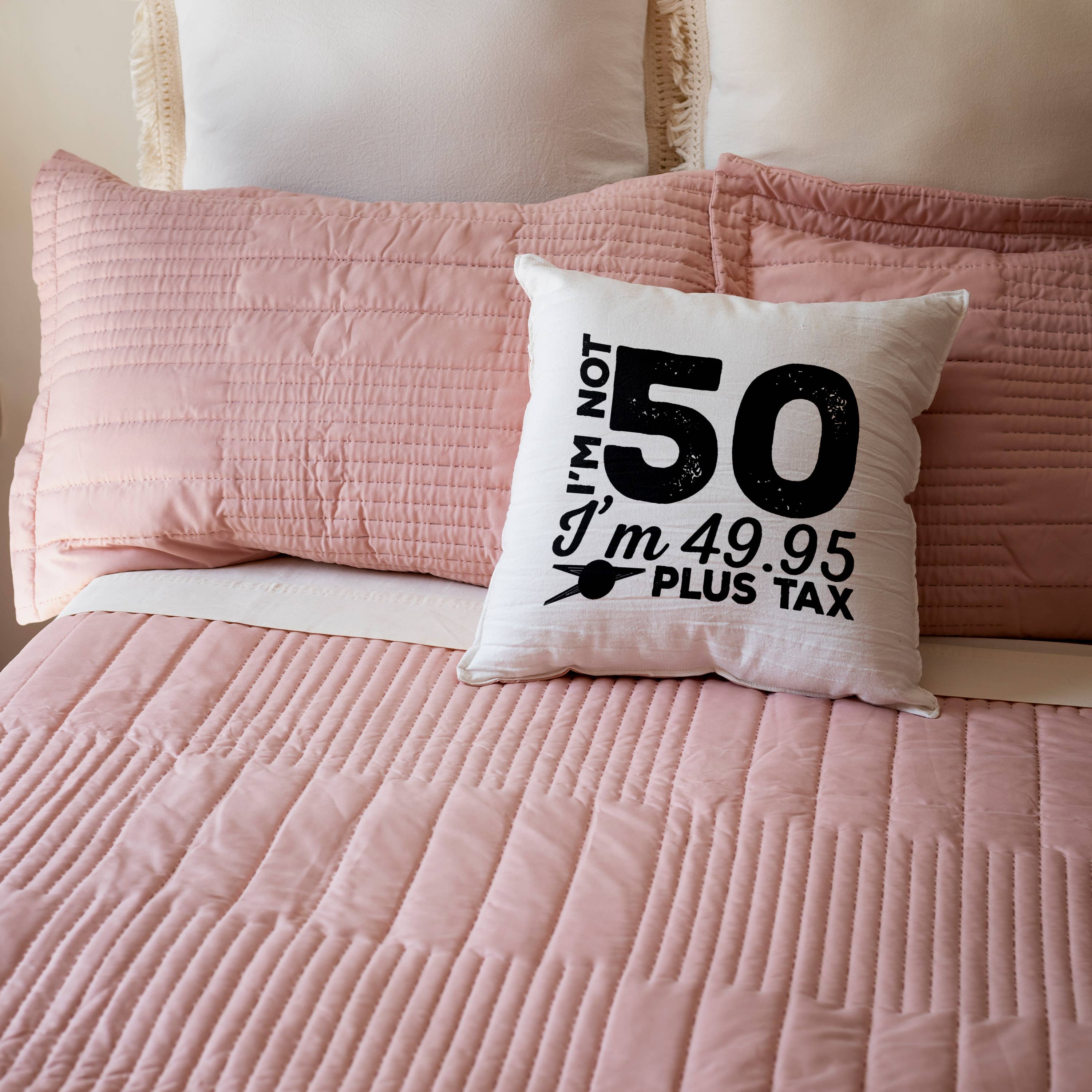 Im Not 50 Im 49.95 Plus Tax - 50th Birthday Pillow Case