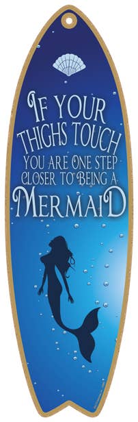 If Your Thighs Touch You're One Step Closer to Being a Mermaid Wooden Plaque Sign