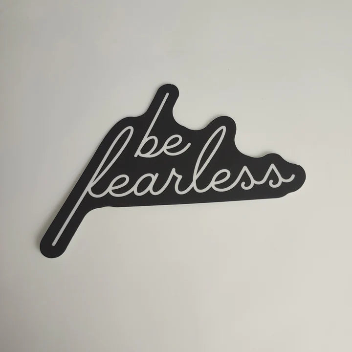 Be Fearless Sticker