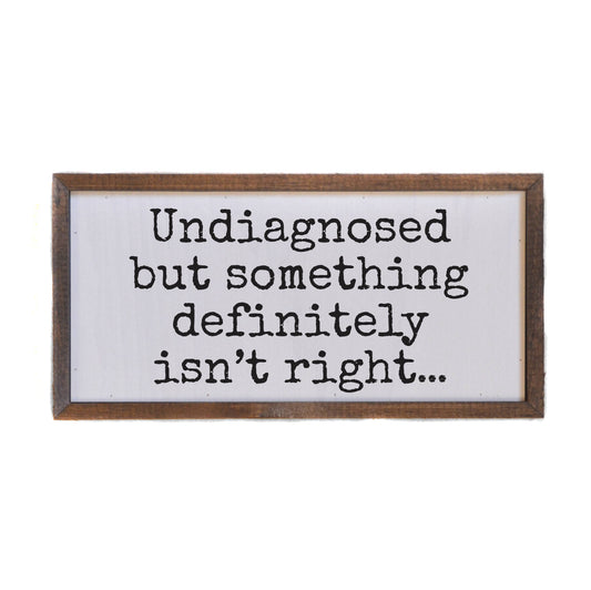 Undiagnosed But Something Definitely Isn't Right Sign